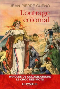 L'outrage colonial : Paroles de colonisateurs : Le choc des mots