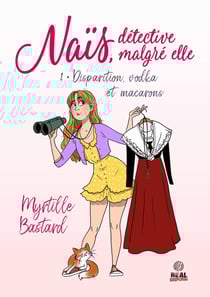 Naïs, détective malgré elle Tome 1 : Disparition, vodka et macarons