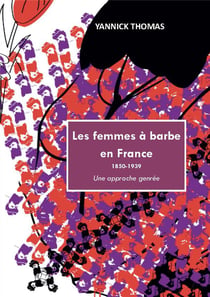 Les femmes à barbe en France 1850-1939 : Une approche genrée