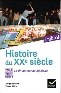 Histoire du XXe siècle t.3 - 1973-1990, la fin du monde bipolaire