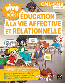 Vive les docs ! : CM1, CM2 - Éducation à la vie affective et relationnelle
