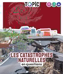Les catastrophes naturelles : En questions