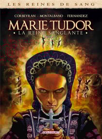 Les reines de sang - Marie Tudor, la reine sanglante Tome 3