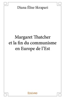 Margaret Thatcher et la fin du communisme en Europe de l'Est
