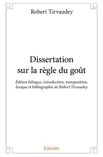 Dissertation sur la regle du gout - edition bilingue, introduction, transposition, lexique et biblio