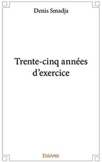 Trente-cinq années d'exercice