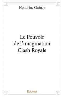 Le pouvoir de l'imagination clash royale