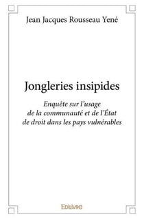 Jongleries insipides - enquete sur l usage de la communaute et de l etat de droit dans les pays vuln