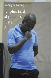 ... plus tard, si plus tard il y a - 2