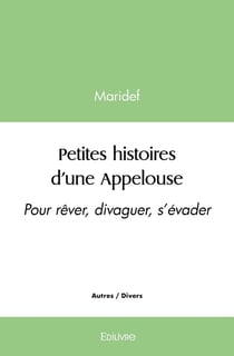 Petites histoires d'une Appelouse : Pour rêver, divaguer, s'évader