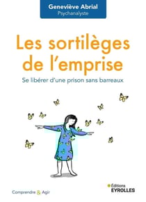 Les sortilèges de l'emprise : Se libérer d'une prison sans barreaux