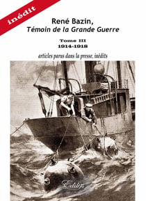 René Bazin, Témoin de la Grande Guerre Tome 3 : 1914-1918 : articles parus dans la presse, inédits