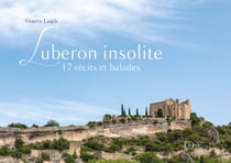 LUBERON INSOLITE, 17 RÉCITS ET BALADES