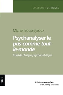 Psychanalyser le pas-comme-tout-le-monde : essai de clinique psychanalytique