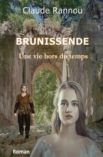 Brunissende : une vie hors du temps