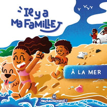 Il y a ma famille Tome 1 : À la mer