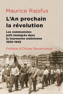 L'an prochain, la révolution : les communistes juifs immigrés dans la tourmente stalinienne (1930-1945)