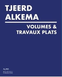 Tjeerd Alkema : volumes & travaux plats