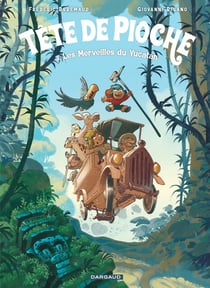 Tête de pioche Tome 3 : Les merveilles du Yucatan