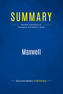 Summary: Maxwell : Review and Analysis of Thompson and Delano's Book