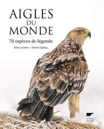 Aigles du monde - 70 espèces de légende