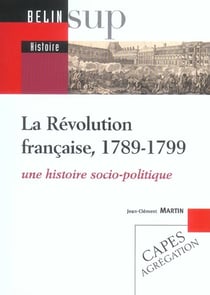 La Revolution Francaise 1789-1799 : Une Histoire Socio-Politique