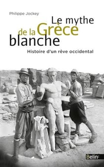 Le mythe de la Grèce blanche - un malentendu historique