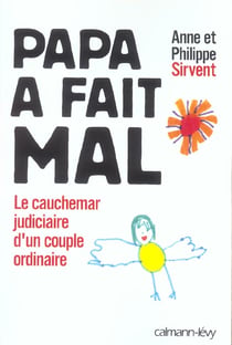 Papa a fait mal : Le Cauchemar judiciaire d'un couple ordinaire
