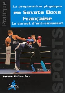 La préparation physique en savate boxe française - le carnet d'entraînement