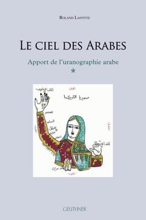 Le ciel des arabes : apport de l'uranographie arabe