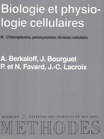 Biologie et physiologie cellulaires, Volume 3 : Chloroplastes, peroxysomes, division cellulaire