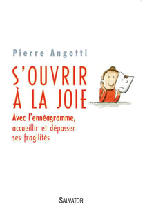 S'ouvrir à la joie - avec l'ennéagramme, accueillir et dépasser ses fragilités