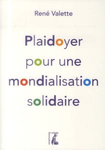 PLAIDOYER POUR UNE MONDIALISATION SOLIDAIRE