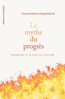 Le mythe du progrès : Promethée et le sens de l'histoire