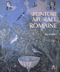 La Peinture murale romaine : Les styles décoratifs pompéiens