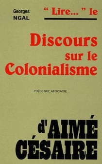 "lire..." le discours sur le colonialisme d'aimé césaire