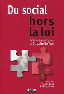 Du social hors la loi - l'anthropologie analytique de Christian Geffray