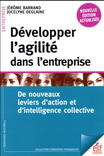 Développer l'agilité dans l'entreprise - de nouveaux leviers d'action et d'intelligence collective