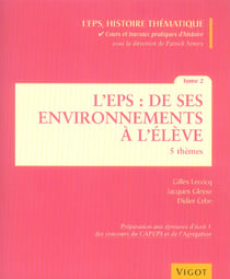 L'EP, histoire thématique t.2 - l'eps : de ses environnements à l'élève, 5 thèmes