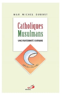 Catholiques-musulmans - une fraternité critique