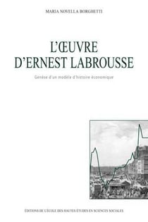 L' Oeuvre d'Ernest Labrousse : Genèse d'un modèle d'histoire économique