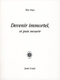 Devenir immortel, et puis mourir
