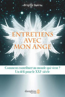 Entretiens avec mon ange - comment contribuer au monde qui vient ? un défi pour le XXIe siècle