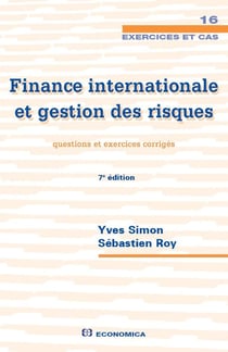 FINANCE INTERNATIONALE ET GESTION DES RISQUES , 7E ED. - QUESTIONS ET EXERCICES CORRIGES