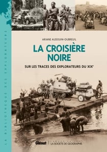 La Croisière noire : Sur la trace des explorateurs du XIXe
