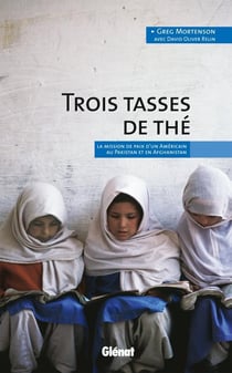 Trois tasses de thé - la mission de paix d'un américain au Pakistan et en Afghanistan