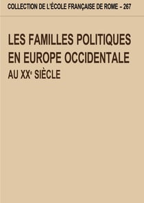 Les familles politiques en Europe occidentale au XXe siècle. actes du colloque d : ACTES DU COLLOQUE DE FORLI ET BERTINORO (OCTOBRE 1996)