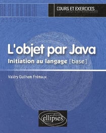 Objet par Java (L') - Initiation au langage [base]