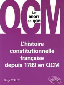 L'histoire constitutionnelle française depuis 1789 en qcm