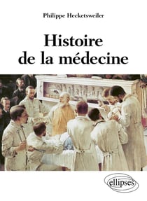 Histoire de la médecine - des malades des médecins, des soins et de l'éthique biomédicale